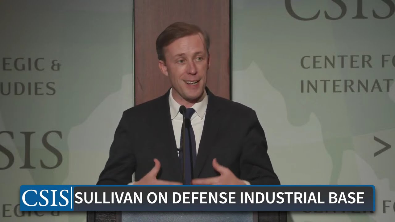 National Security Advisor Jake Sullivan on Fortifying the U.S. Defense Industrial Base