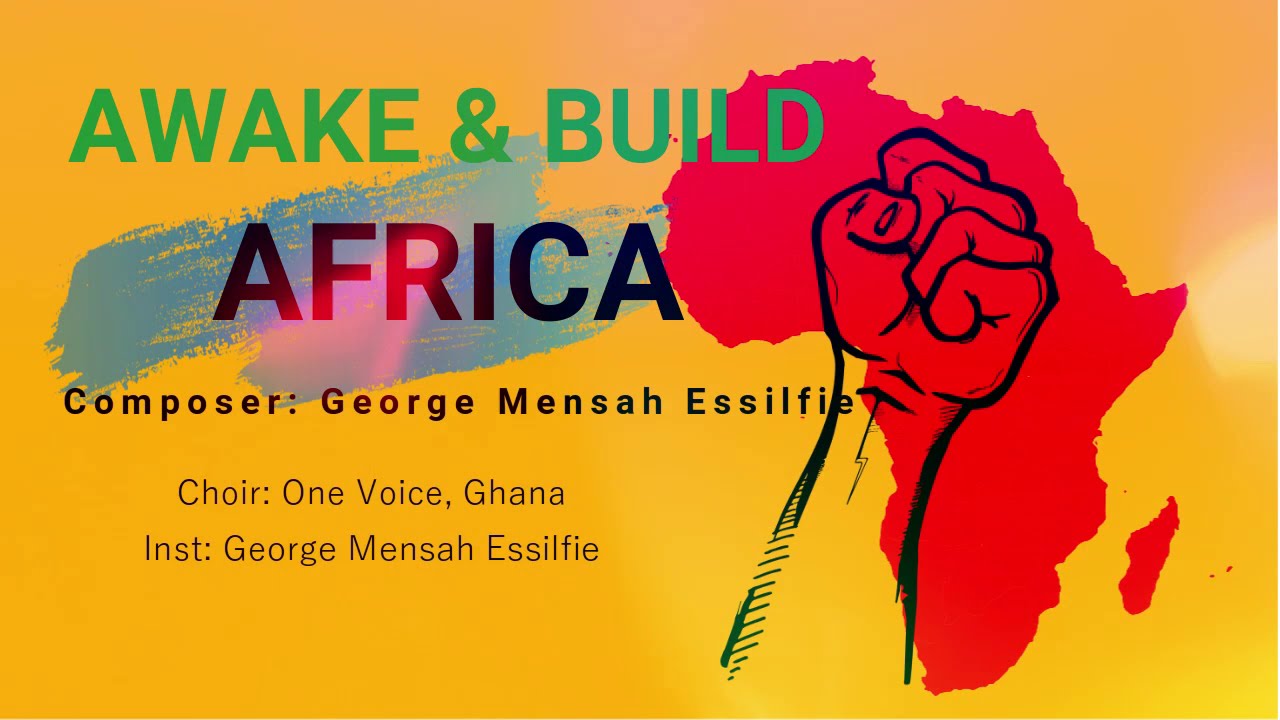 Awake & Build - George Mensah Essilfie. Feat: One Voice Choir