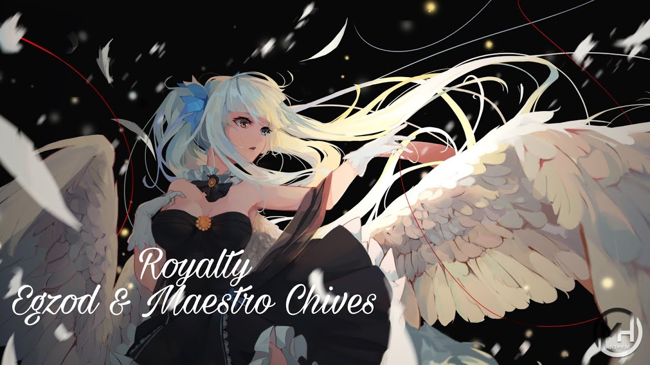 Nightcore - Royalty, Egzod & Maestro Chives