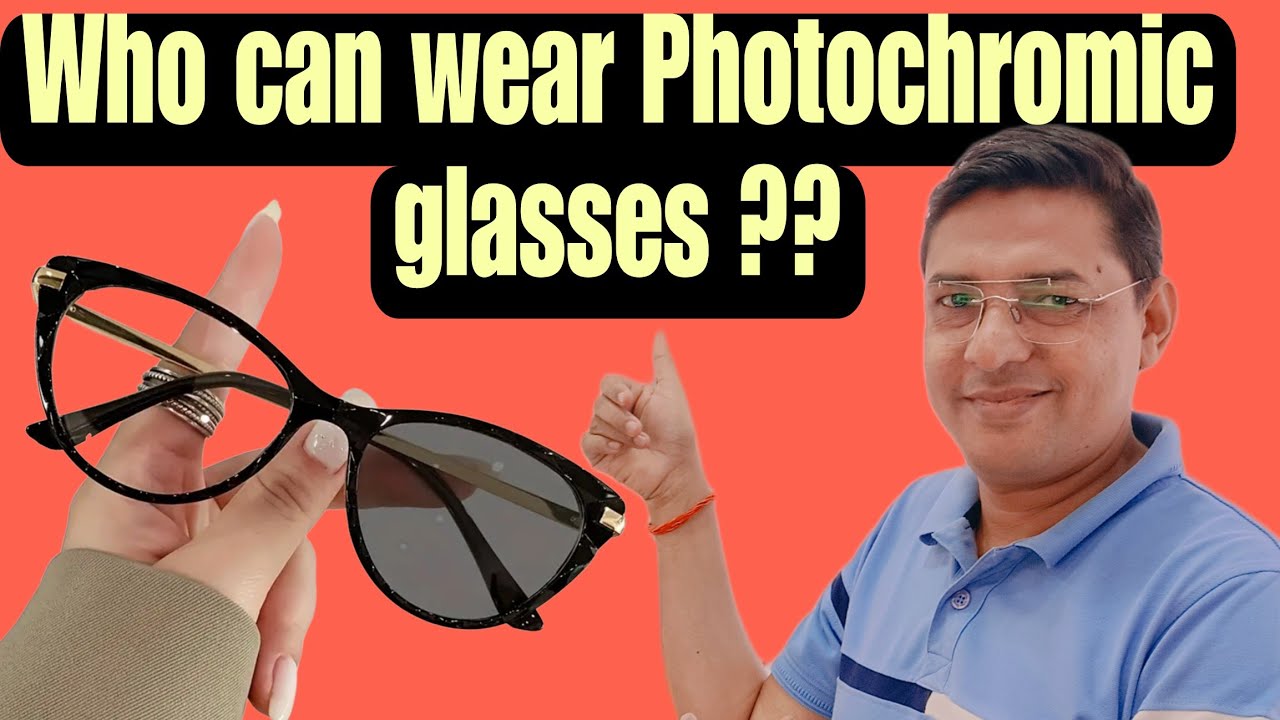 कितना खर्च करना पड़ता है फ़ोटोक्रोमिक ग्लासेस के लिए || Who can wear Photochromic glasses.
