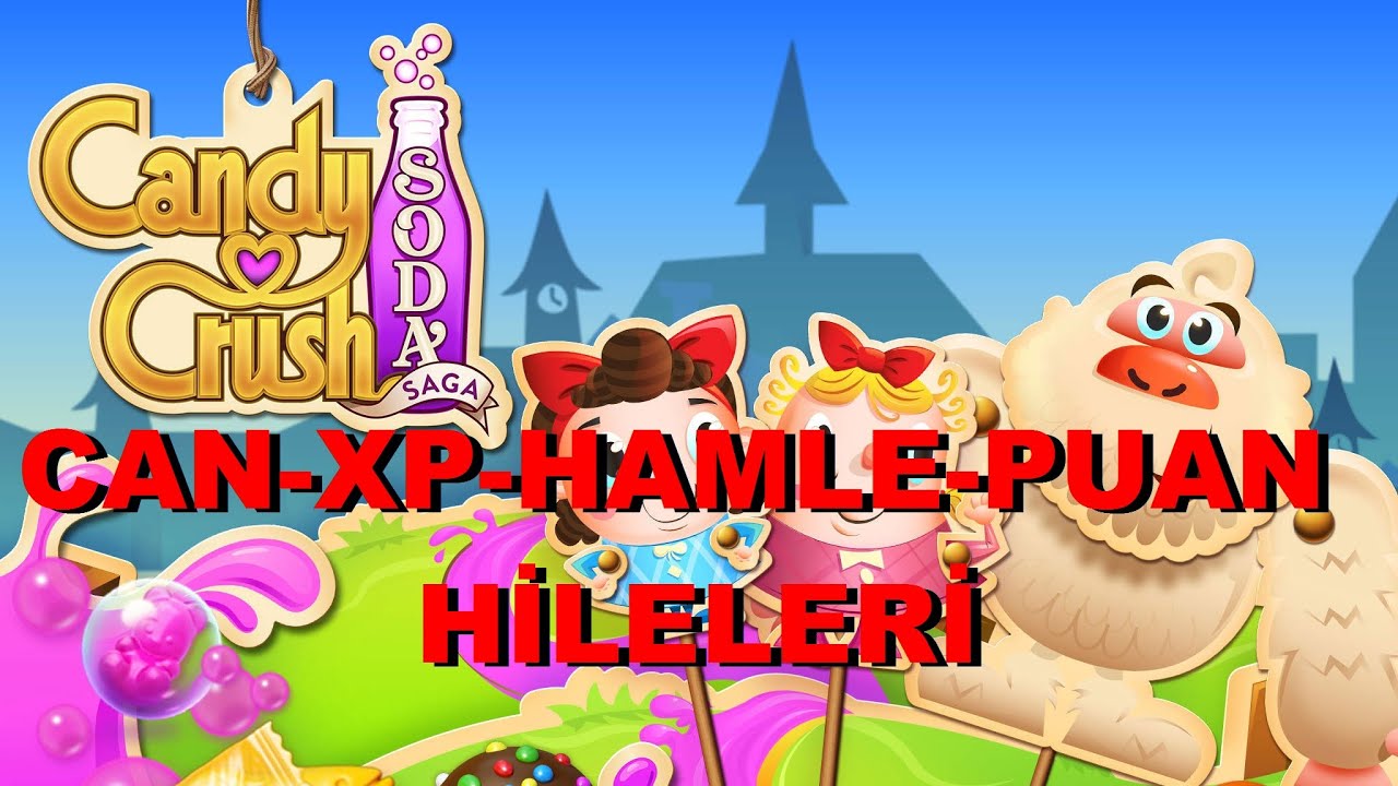 CANDY CRUSH SODA SAGA HİLELERİ (CAN XP HAMLE PUAN HİLELERİ) W10 W8.1 W8