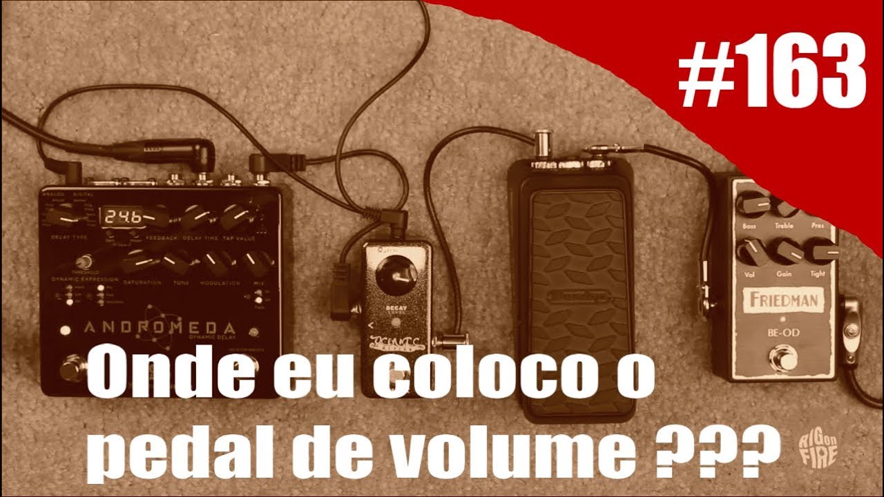 Rig on Fire # 163 - Pedal de Volume na cadeia de sinal.