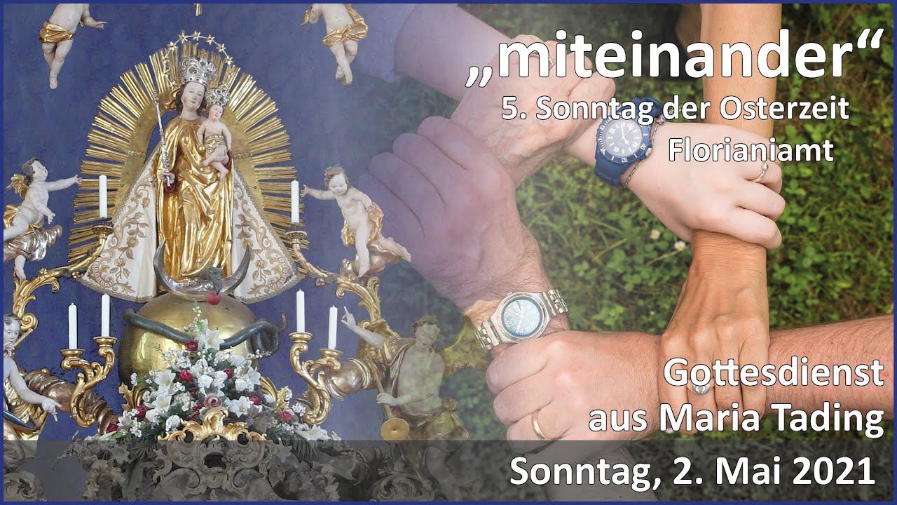 Fünfter Sonntag der Osterzeit und Florianiamt aus Maria Tading