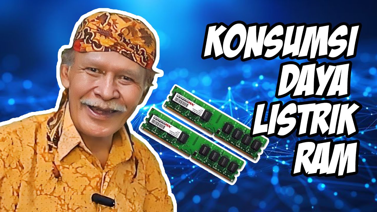 A95 Live Eyang Blangkon : Berapa kebutuhan/konsumsi daya listrik RAM?