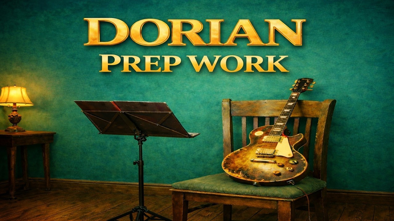 Video #5 The Dorian Scale (Prep work)