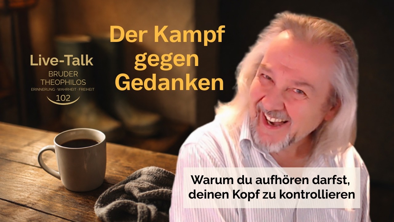 „Der Kampf gegen Gedanken | Live-Talk 102 – Abrüstung im Kopf“ - Bruder Theophilos
