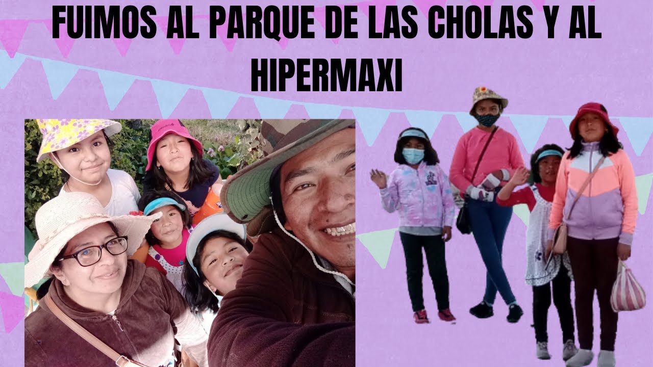 Fuimos Al Parque De Las Cholas Y Al Hipermaxi