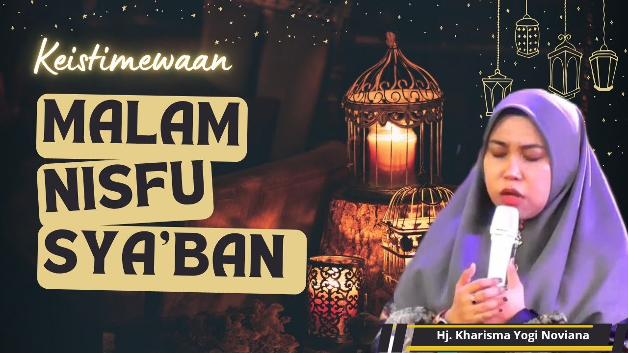 KEISTIMEWAAN MALAM NISFU SYA'BAN, Senin 02 Februari 2026 #kharisma 