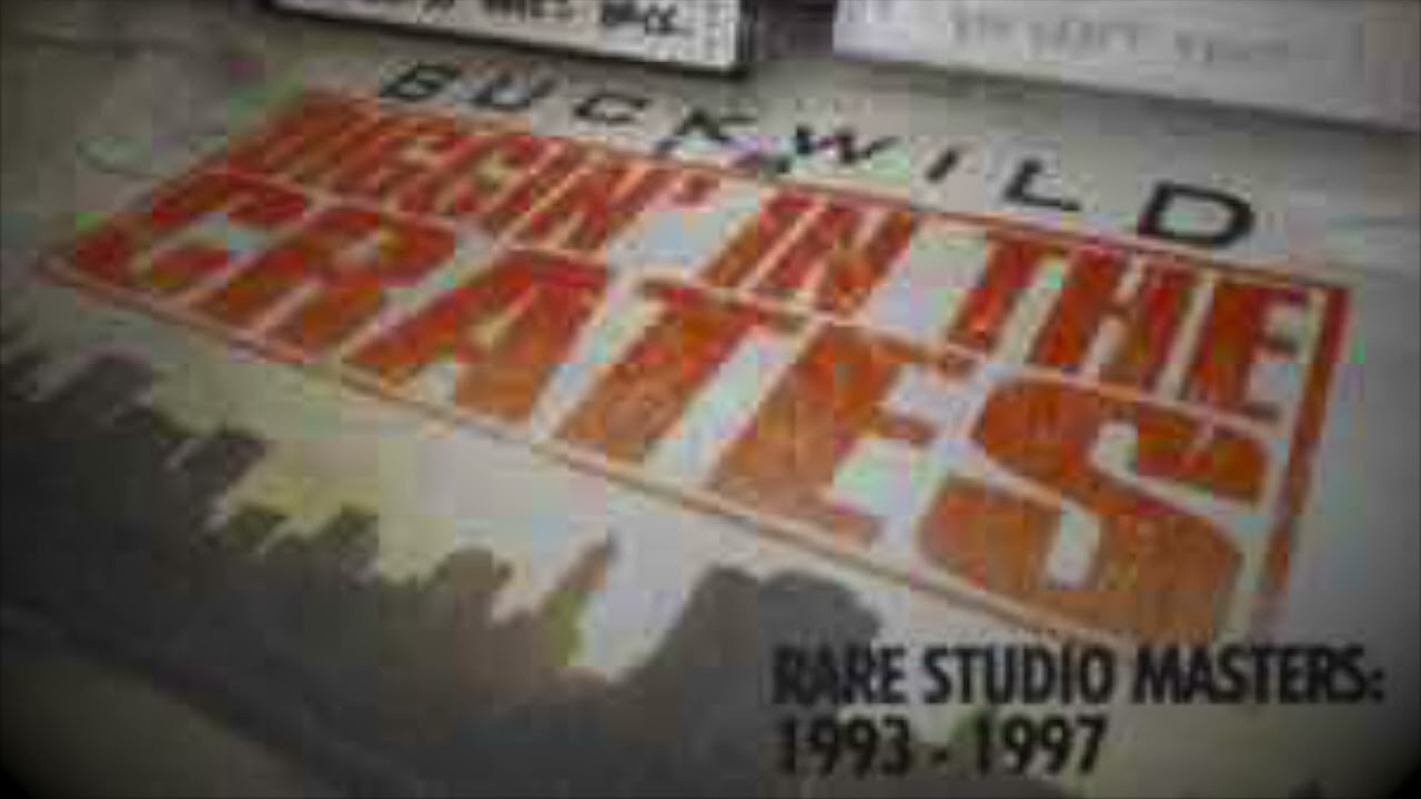 BUCKWILD - DIGGIN' IN THE CRATES: RARE STUDIO MASTERS 1993-1997 (DISC ONE) (2007)