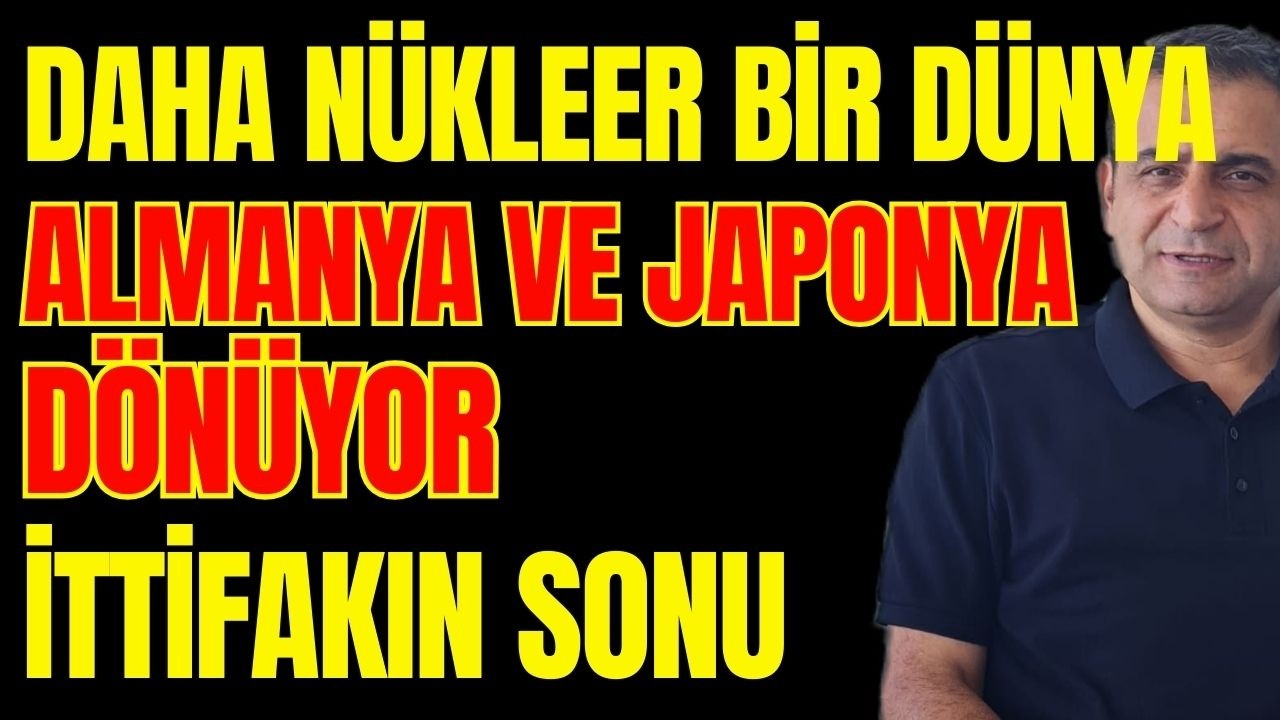 Almanya Nükleer Bomba İstiyor... İttifak Bitti, Herkes Kendi Başının Çaresine... Japonya Sırada