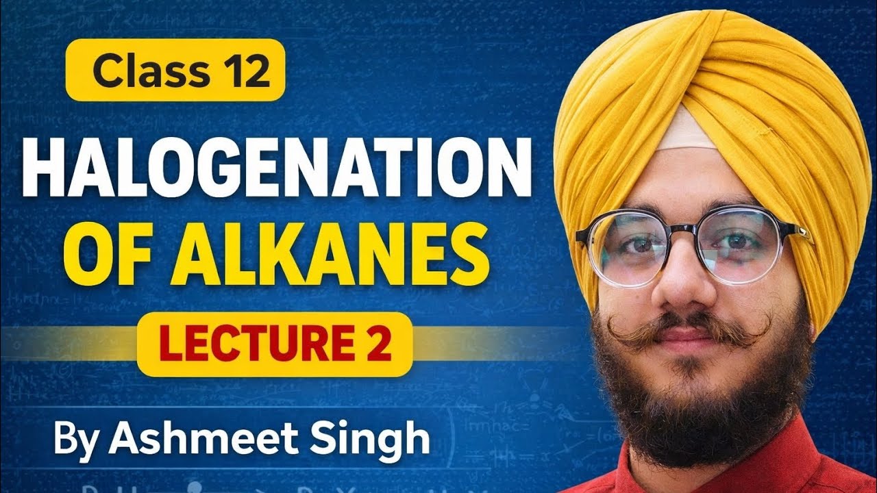 Alkyl Halide and Aryl Halide Lecture 2 (Halogenation Reaction) For Class 12 By Ashmeet Singh❤️❤️