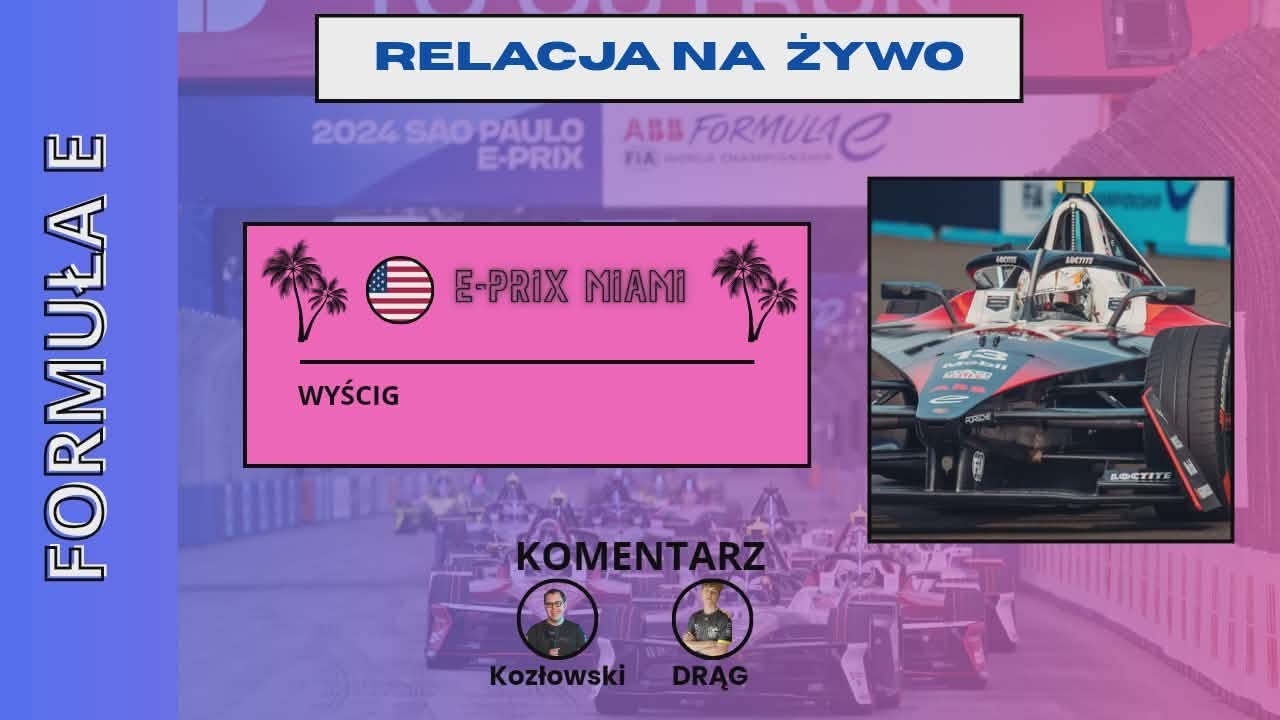 FORMUŁA E: E- Prix Miami - Wyścig (NA ŻYWO)