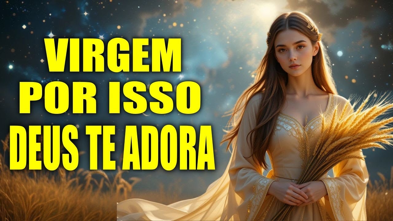 21 RAZÕES PELAS QUAIS DEUS AMA TANTO VIRGEM ♍❤️