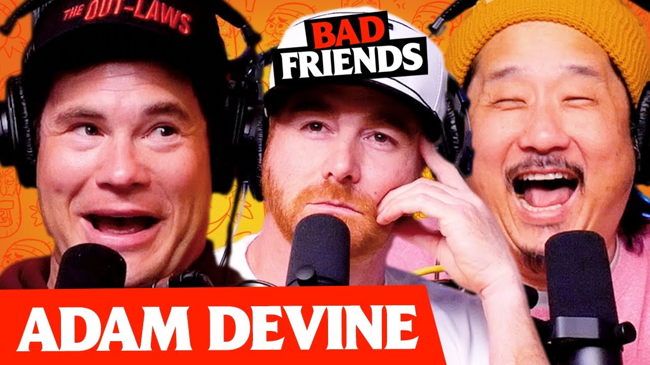 Hollywood-ish Bobby w/ Adam Devine | Ep 173 | Bad Friends