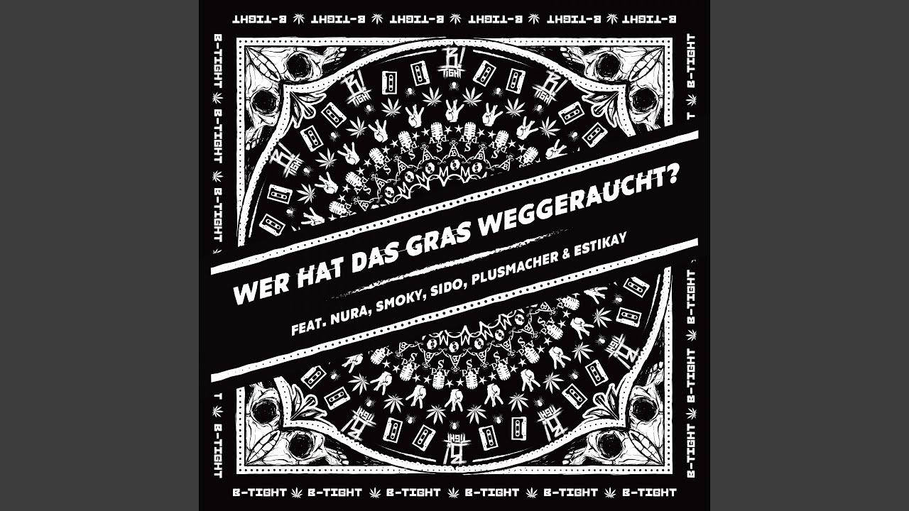 Wer hat das Gras weggeraucht (feat. Nura, Smoky, Sido, Plusmacher, Estikay)