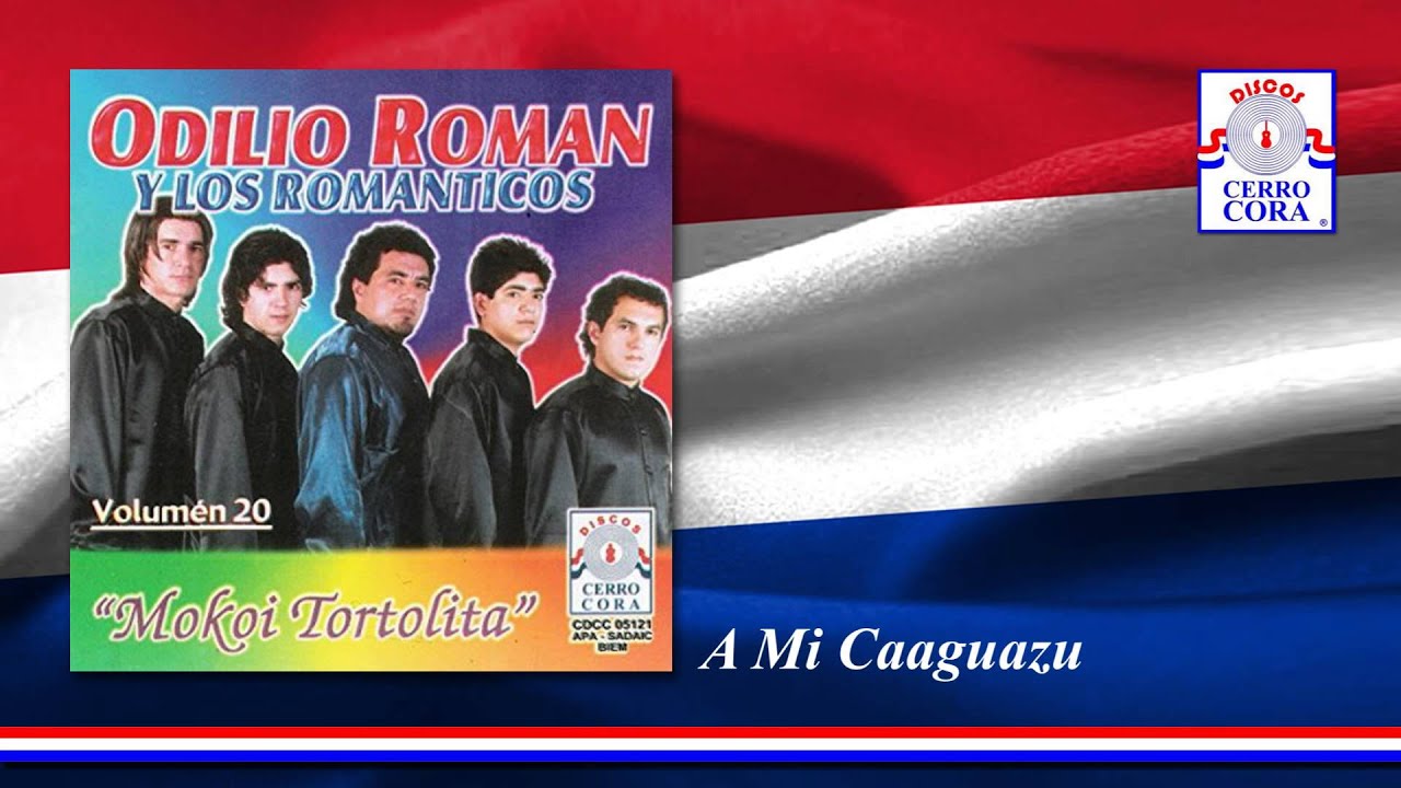 Odilio Rom&aacute;n Y Los Rom&aacute;nticos - A Mi Caaguazu