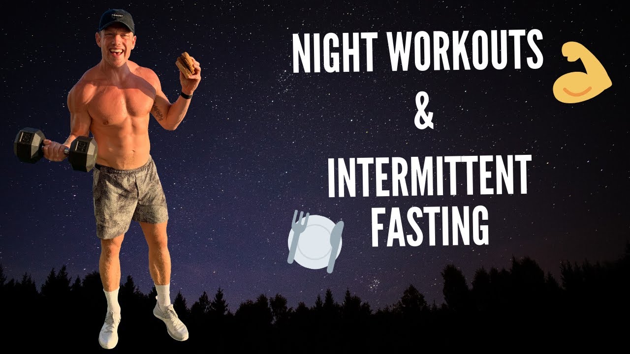 INTERMITTENT FASTING AND WORKING OUT AT NIGHT AND HOW TO DO IT!