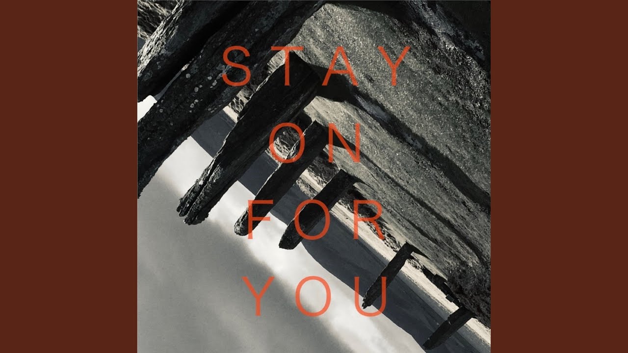 Stay On For You