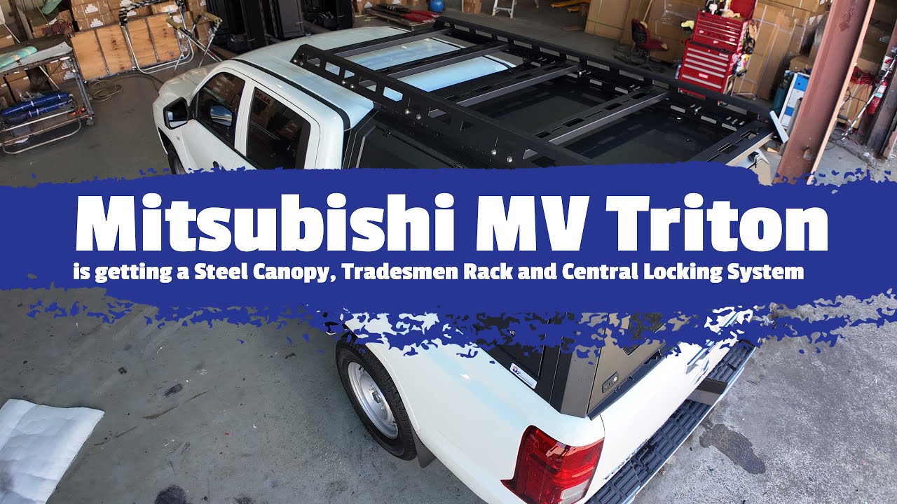 MITSUBISHI MV TRITON IS GETTING A STEEL CANOPY, TRADESMEN RACK, AND CENTRAL LOCKING SYSTEM