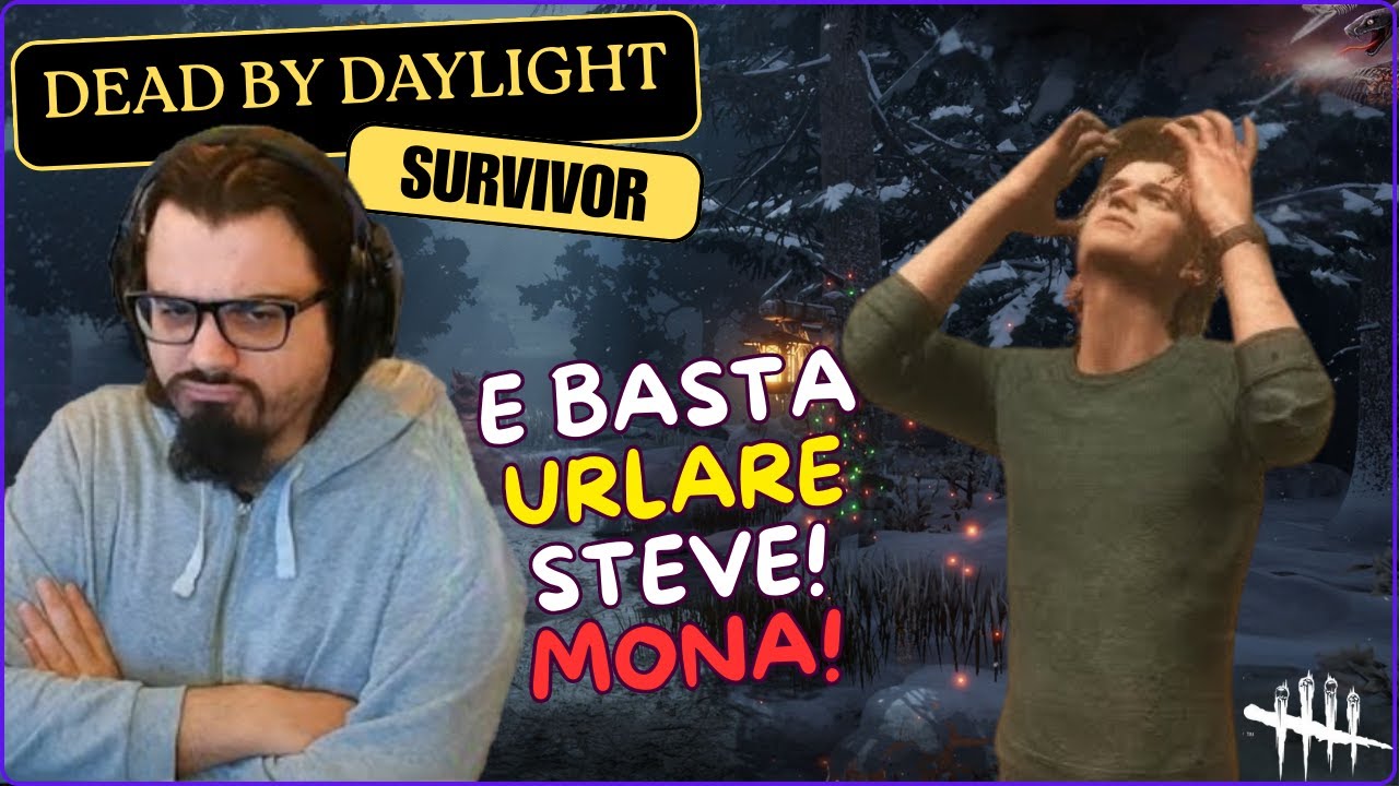 E BASTA URLARE STEVE! MONA! - DBD ITA Gameplay SURVIVOR