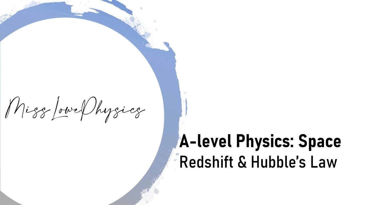 A-level Physics: Space - Redshift & Hubble’s Law