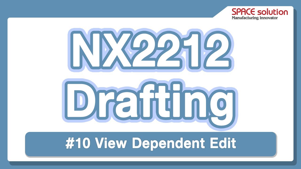 NX2212 View Dependent Edit | Drafting #10