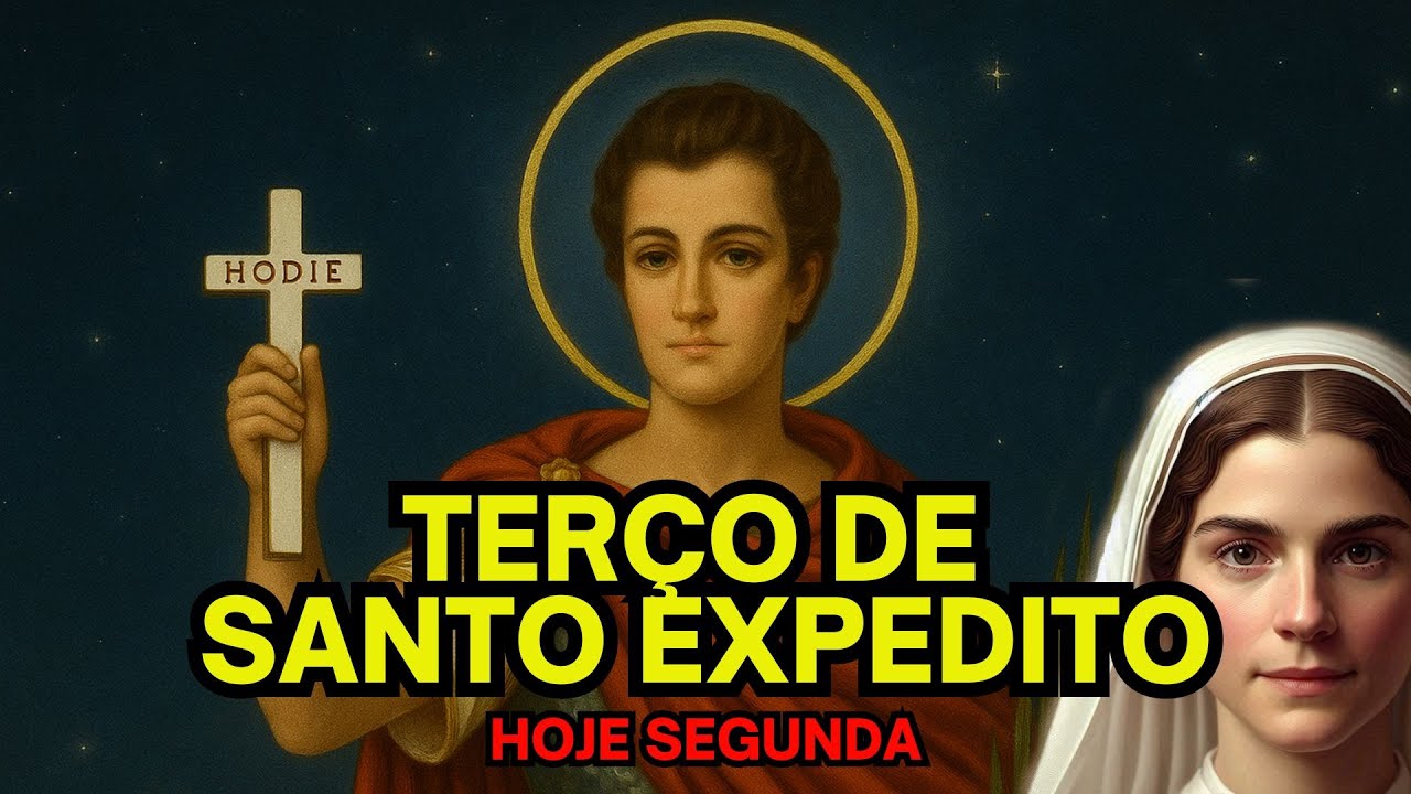 Terco de Santo Expedito de hoje segunda
