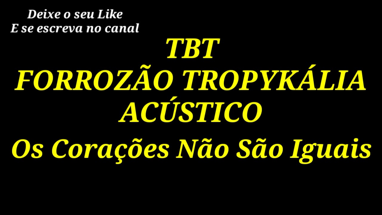 TBT - FORROZÃO TROPYKÁLIA ACÚSTICO - Os Corações Não São Iguais