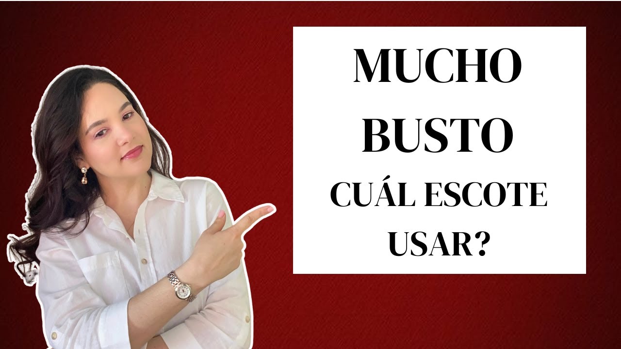 CÓMO VESTIR SI TIENES EL BUSTO GRANDE | Escotes que te ayudan a disimular el busto grande