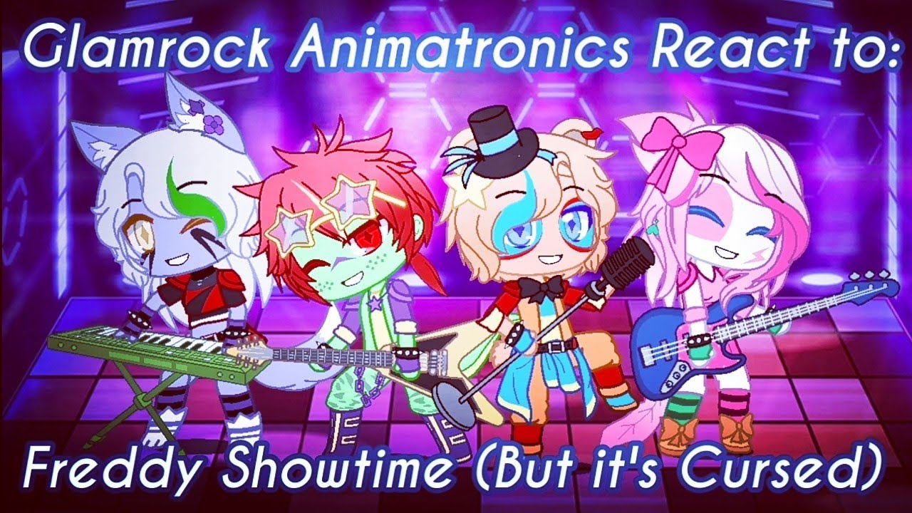 Glamrock animatronics react to: Freddy's Showtime (But it's Cursed) - Gacha Club (Original?)