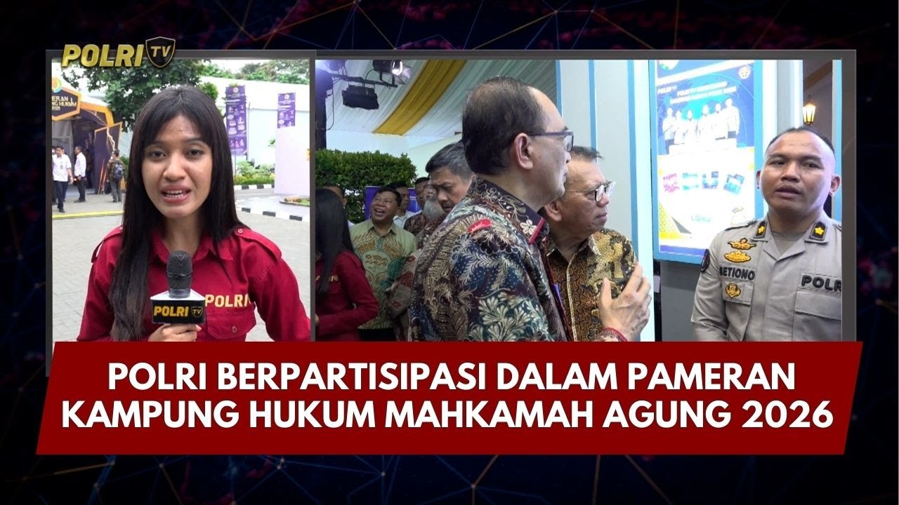 PRESISI UPDATE: POLRI PARTISIPASI DALAM PAMERAN KAMPUNG HUKUM MAHKAMAH AGUNG 2026 09/02/26 (18.00)