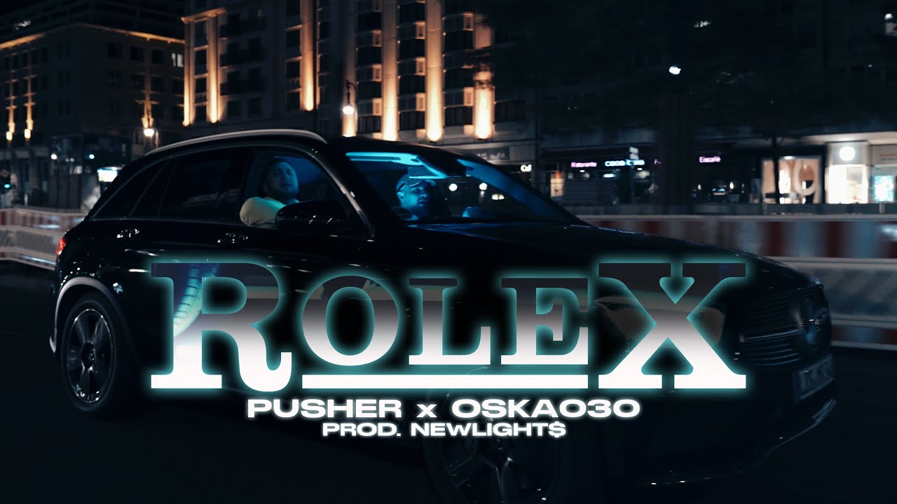 PUSHER x OSKA030 x NEWLIGHT$ - ROLEX (OFFICIAL VIDEO)