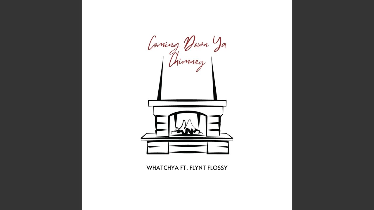 Coming Down Ya Chimney (feat. Flynt Flossy)