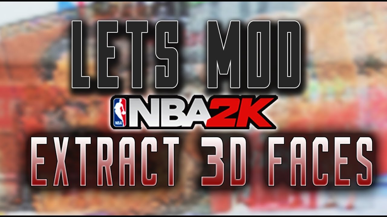 Let's Mod - How to Extra Cyber Faces from NBA 2K18 2K17 and 2K16 on the PC