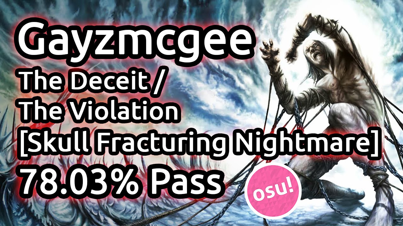 Gayzmcgee | The Deceit / The Violation [Skull Fracturing Nightmare] | 78.03% Pass | Live Spectate