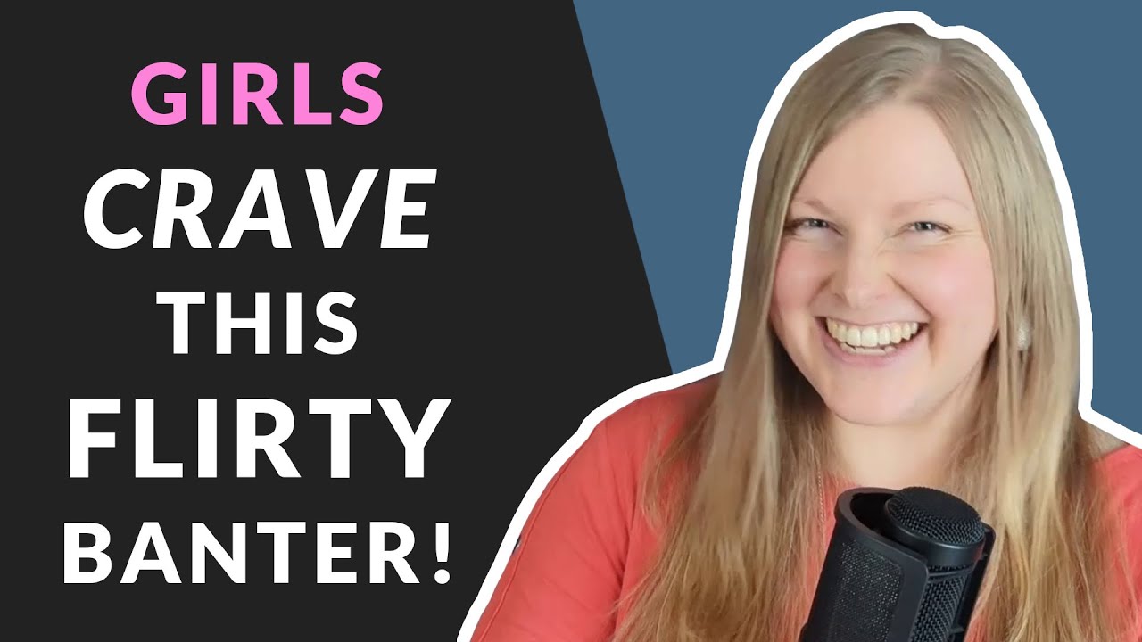 💕 Flirty Banter Vs Toxic Banter (How To MASTER Flirting With Women!)