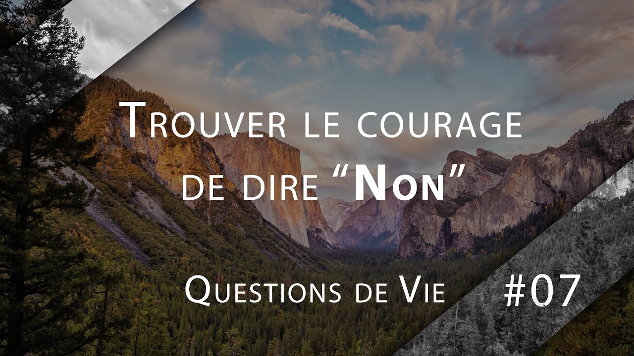 Comment trouver le courage de dire non ? - QDV#07