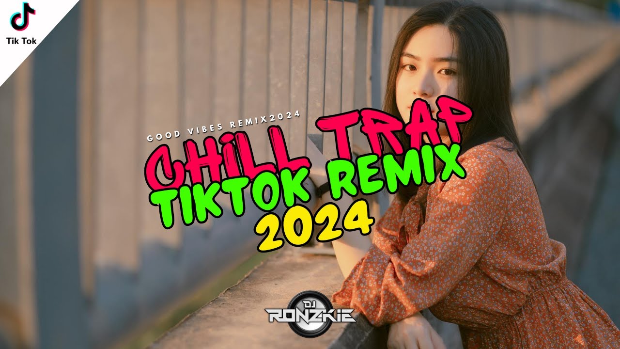BEST OF CHILL TRAP TIKTOK REMIX 2024 | DJ RONZKIE REMIX 2024 | PHILIPPINES POPULAR SONGS