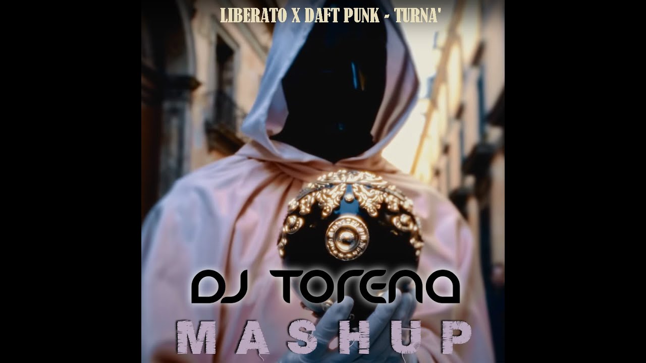 LIBERATO X DAFT PUNK   TURNA' TORENA MASHUP