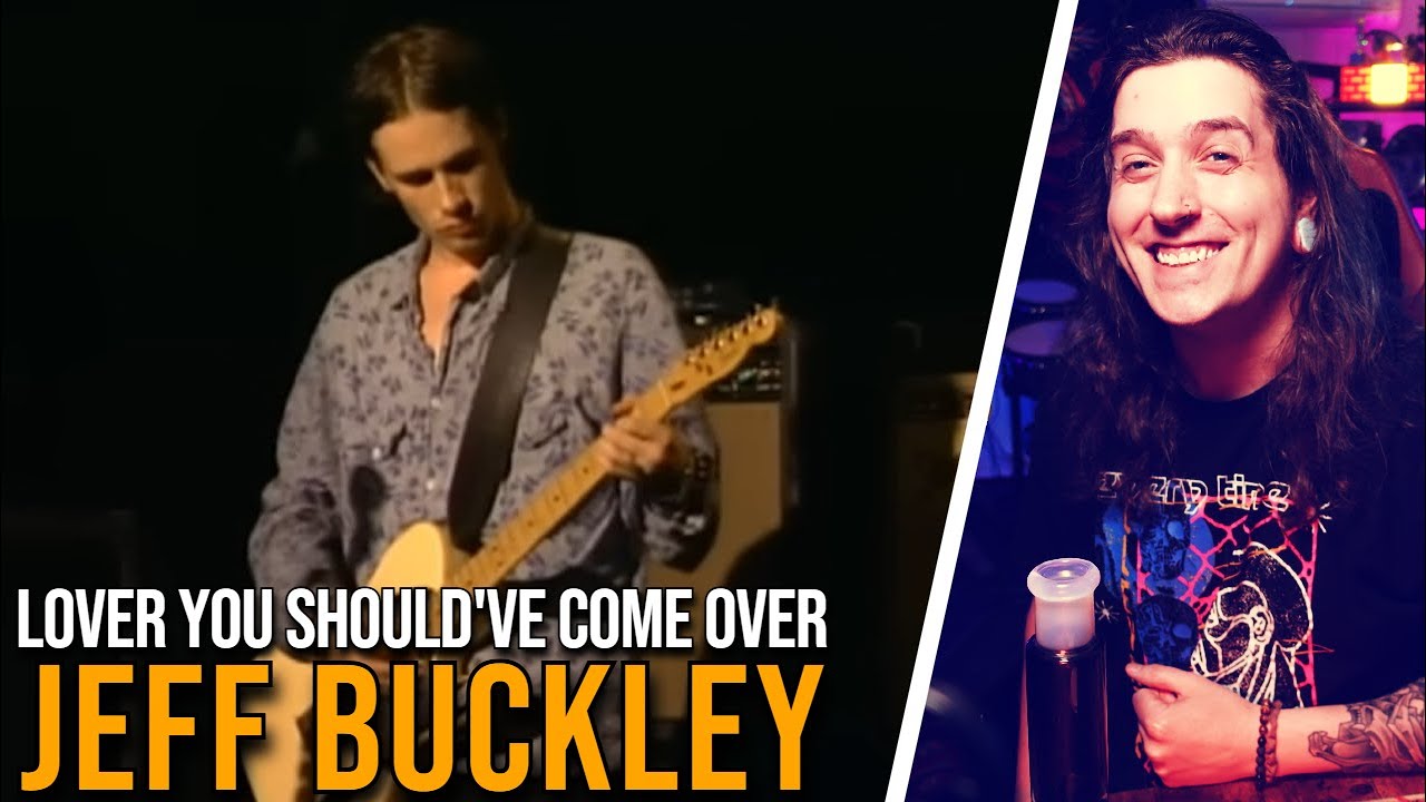 I got baked and watched JEFF BUCKLEY || Lover You Should've Come Over