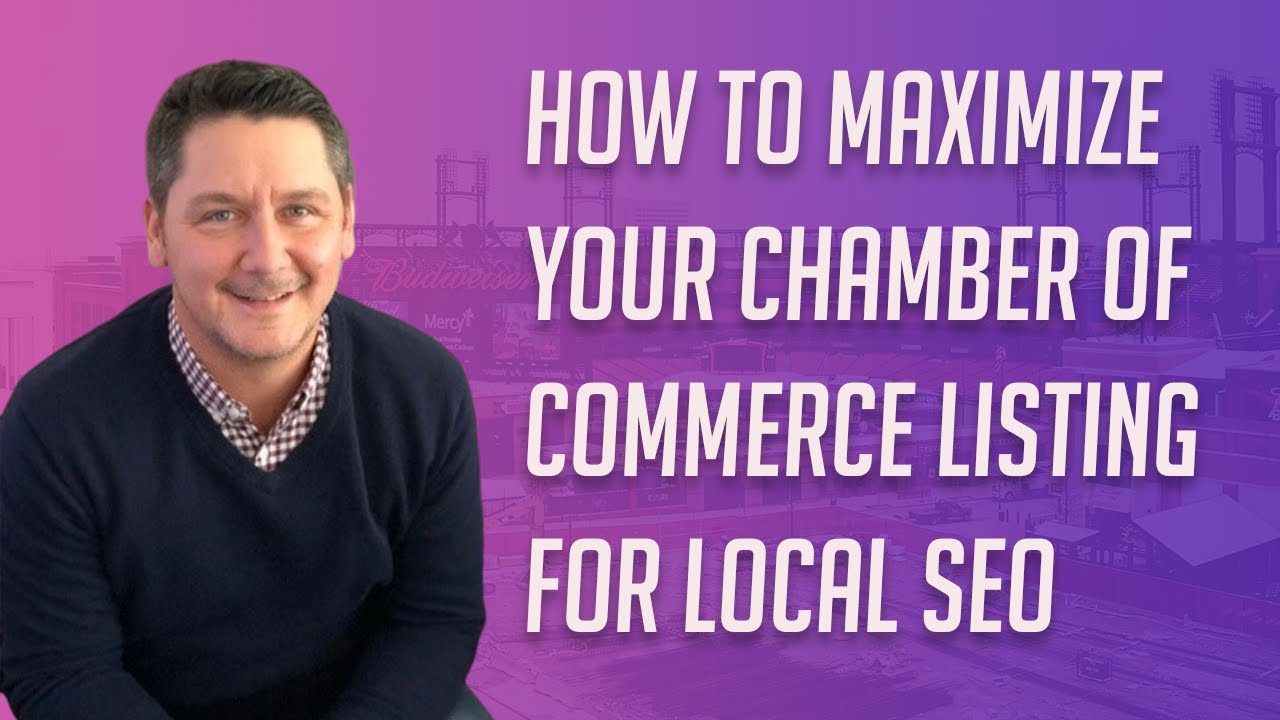 How to maximize your Chamber of Commerce Listing for local SEO