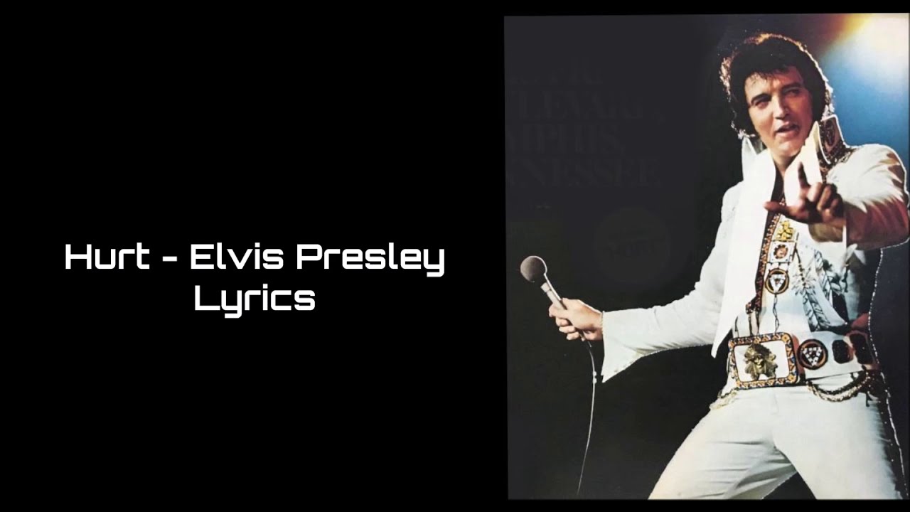Hurt - Elvis Presley Lyrics