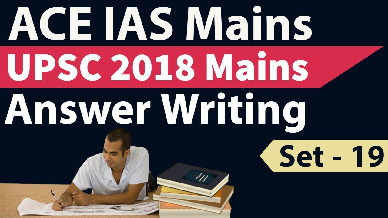 UPSC Mains 2018 Answer Writing - Set 19 based on current issues - Score high in IAS Mains series
