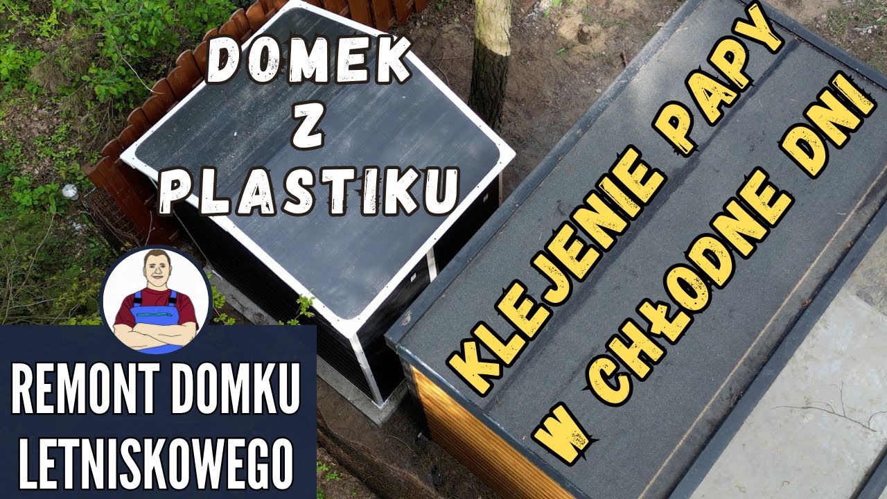 Czy plastikowy domek się sprawdzi? Sposób na klejenie papy zimą.