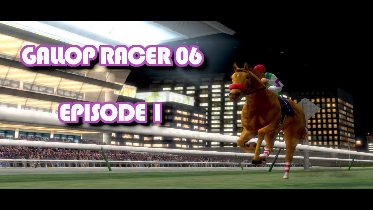 GALLOP RACER 2006 PLAYTHROUGH - Episode 1