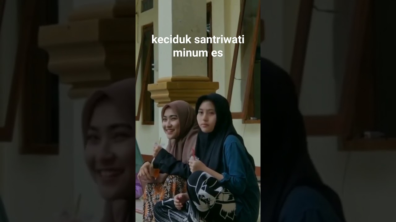 SANTRIWATI KECIDUK MINUM ES #shorts #viral#cantik #santri