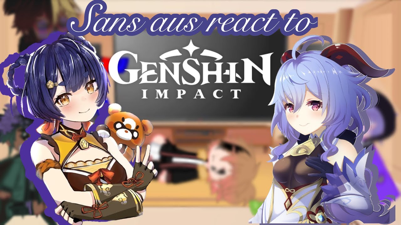 Sans aus react to Genshin Impact || Part 3/? ||