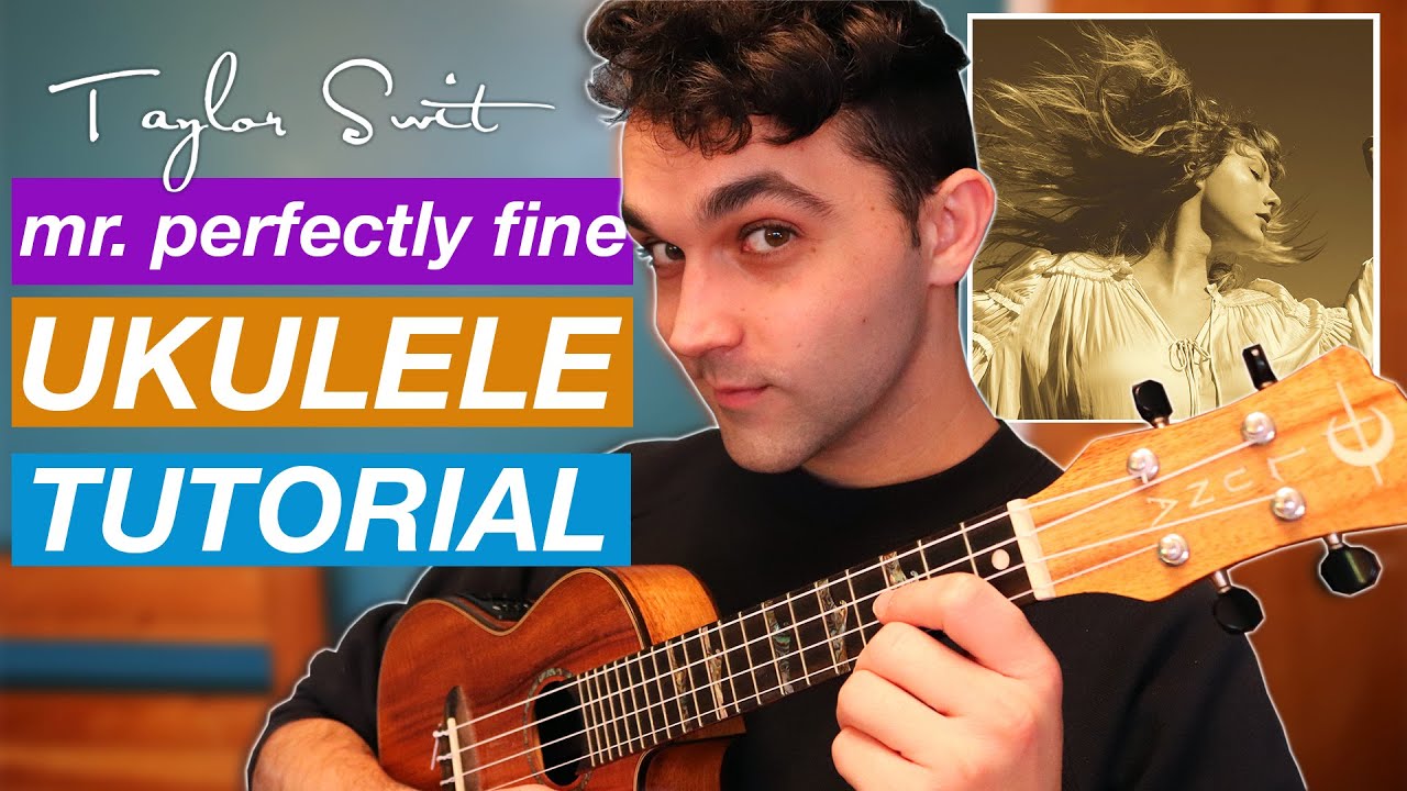 Mr. Perfectly Fine by Taylor Swift | Ukulele Tutorial | chord progression & key change (FULL SONG)