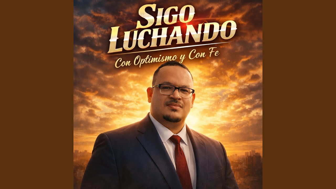 Sigo Luchando Con Optimismo y Con Fe