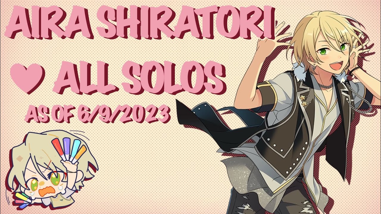 [ENSEMBLE STARS] All Aira Shiratori Solos as of 6/9/2023